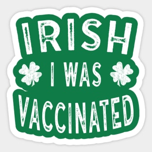 Saint Patricks Day Gift Irish I was Vaccinated Sticker